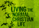 Talk 1: Living The Normal Christian Life
